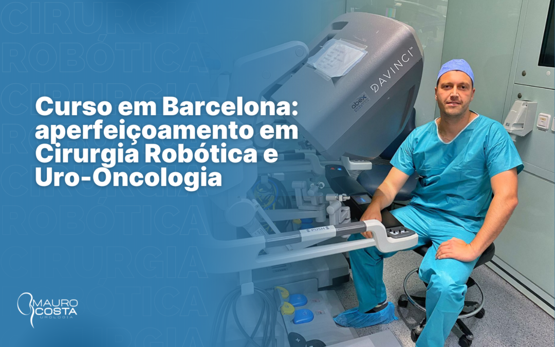 Dr. Mauro Costa realiza Curso de aperfeiçoamento em Cirurgia Robótica e Uro-Oncologia no Hospital Clinic de Barcelona.