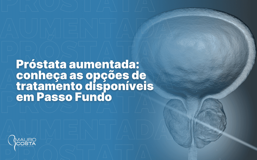 Próstata aumentada: conheça as opções de tratamento disponíveis em Passo Fundo